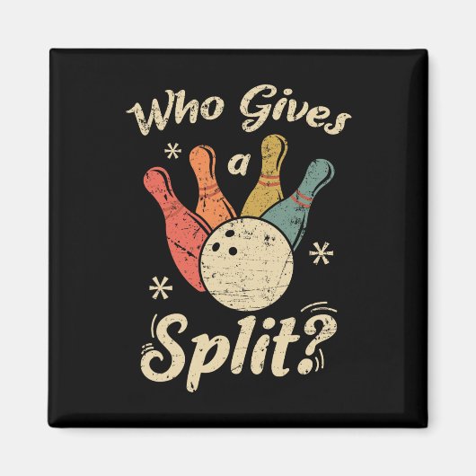 Lustiges Bowling Wer gibt einem Split-Bowler ein B Magnet (Vorne)
