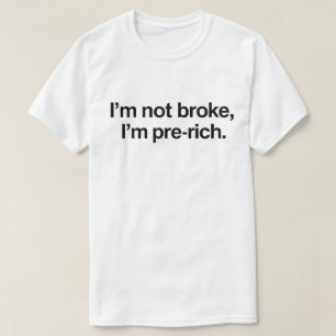 Lustiges Broke-Zitat "Ich bin nicht pleite, ich bi T-Shirt