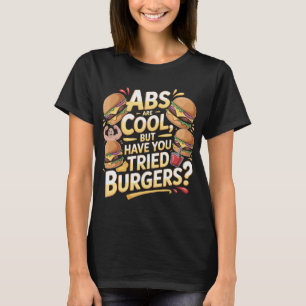 Lustiges Burger-Zitat-T-Shirt Abs sind cool Design T-Shirt