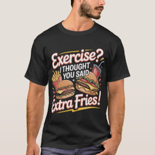 Lustiges Burger-Zitat-T-Shirt Extra Pommes Humor T-Shirt
