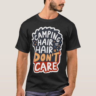 Lustiges Camping-Haar, ist mir egal T-Shirt