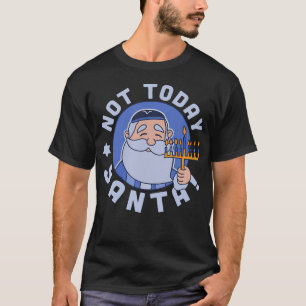 Lustiges Chanukka Nicht Heute Santa Menora Chanukk T-Shirt