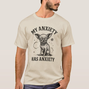 Lustiges Chihuahua-Angst-Shirt – Gestresst Nervös T-Shirt