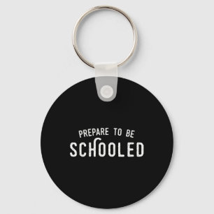 Lustiges Ck Zur Schule Lehrer T Shirt Bereite Dich Schlüsselanhänger