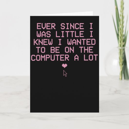 Lustiges Computer-Nerd-Shirt Seit ich klein war Karte (Vorderseite)