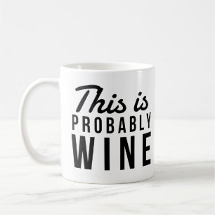 Lustiges "Das ist wahrscheinlich Wein" Geburtstags Kaffeetasse