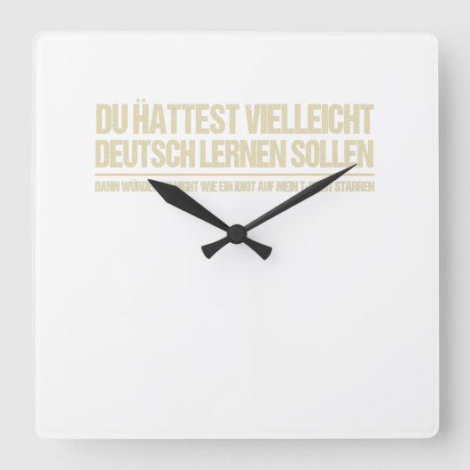lustiges deutsches Sprichwort Quadratische Wanduhr (Vorderseite)