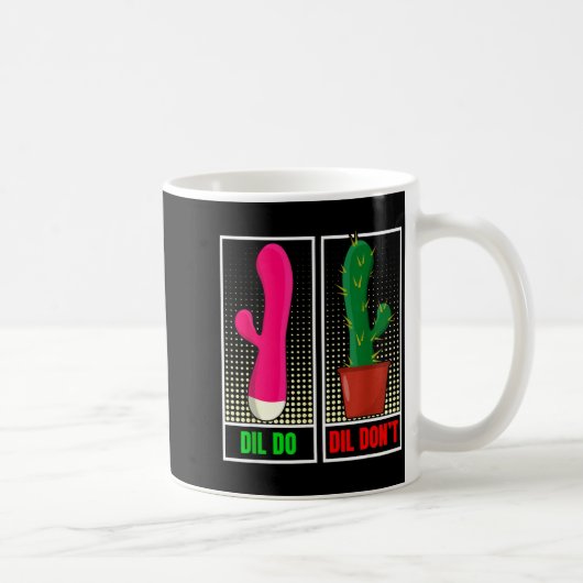 Lustiges Dil Dil Don' Unangemessen Kaffeetasse (Rechts)