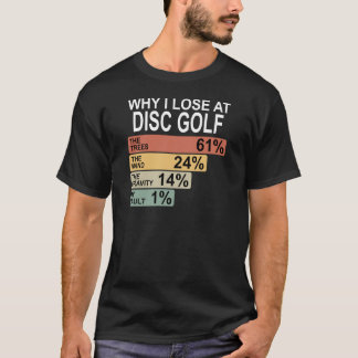 Lustiges Disc Golf - Warum ich beim Disc Golf verl T-Shirt