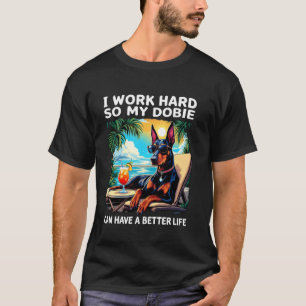 Lustiges Dobermann-Design Ich arbeite hart Doberma T-Shirt