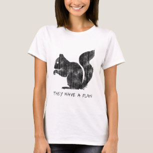 Lustiges Eichhörnchen: "Sie haben einen Plan " T-Shirt