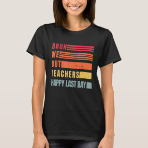 Lustiges Ende Des Schuljahres Lehrer Sommer Bruh W T-Shirt
