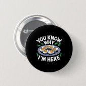 Lustiges Erntedankfest Essen Du weißt, warum ich h Button (Vorne & Hinten)