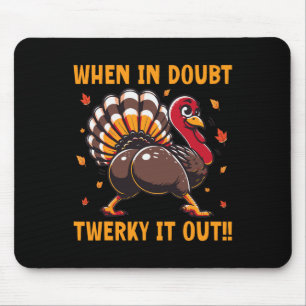 Lustiges Erntedankfest Wenn du Zweifel hast, twerk Mousepad