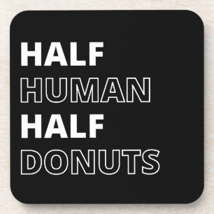 Lustiges Essen Zitat Halb Mensch Halb Donuts Getränkeuntersetzer