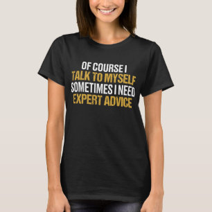 Lustiges Expertenrat-Sarkastisches-Zitat-Shirt T-Shirt