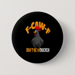 Lustiges F-Caw-F Kein Huhn F-Caw-F Hahn Button