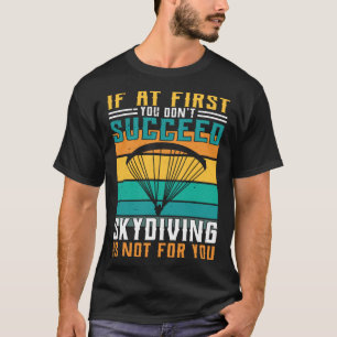 Lustiges Fallschirmspringen ist nichts für dich T-Shirt