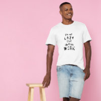 Lustiges Faules Zitat T‑Shirt | Ich bin nicht faul