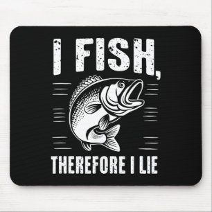 Lustiges Fischen Ich fische, also lüge ich Mousepad