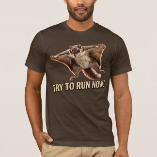 Lustiges Flughörnchen: Versuch Jetzt Zu Rennen Mem T-Shirt