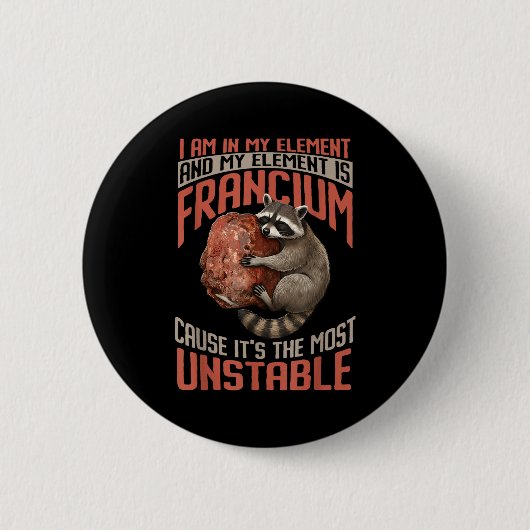 Lustiges Francium, das instabilste - mein Element Button (Vorderseite)