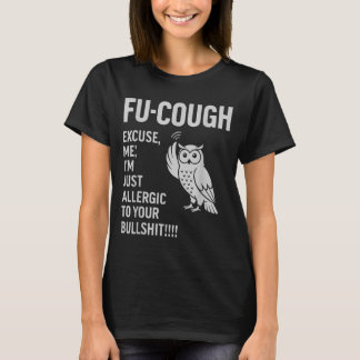 Lustiges Fu-Husten Allergisch Gegen Deine Bs Sarka T-Shirt