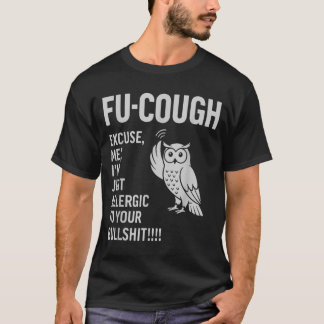 Lustiges Fu-Husten Allergisch Gegen Deine Bs Sarka T-Shirt