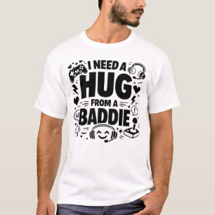 Lustiges Gamer-Meme Ich brauche eine Umarmung von T-Shirt