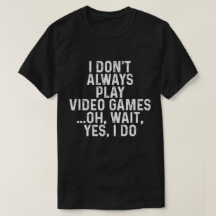 Lustiges Gamer-Shirt, spielen Videospiel T-Shirt