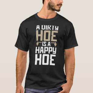 Lustiges Gärtnern Ein Dreckiger Ist Ein Glückliche T-Shirt