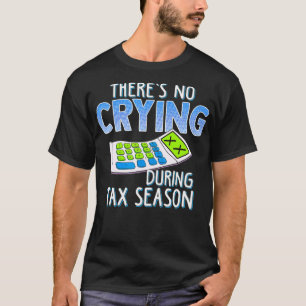 Lustiges Geschäft Keine Tränen während der Steuers T-Shirt