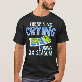 Lustiges Geschäft Keine Tränen während der Steuers T-Shirt