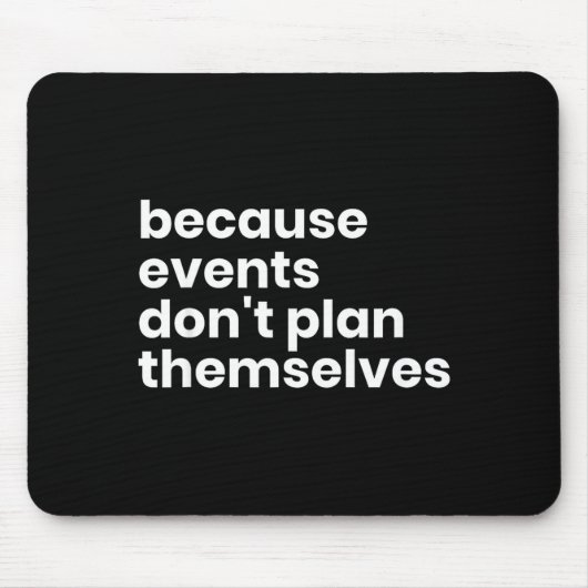 Lustiges Geschenk für Eventplaner, weil Events sic Mousepad (Vorne)