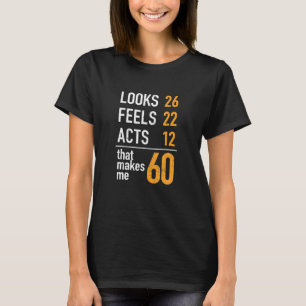 Lustiges Geschenk zum 60. Geburtstag Aussehen Fühl T-Shirt