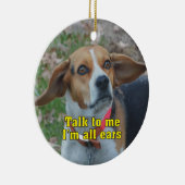 Lustiges Gespräch zu mir bin ich aller Ohr-Beagle Keramikornament (Rechts)
