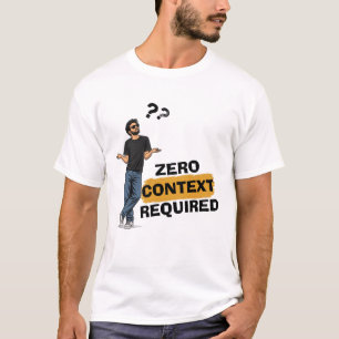 Lustiges Grafik-T-Shirt ohne Kontext erforderlich T-Shirt
