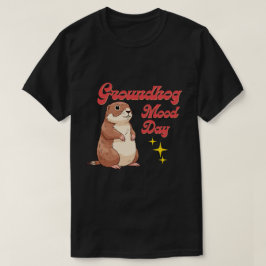 Lustiges Groundhog Day T-Shirt - Groundhog Stimmun