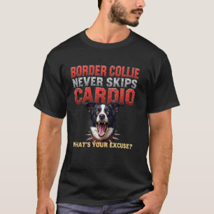 Lustiges Gym-Geschenk für Besitzer von Border Coll T-Shirt