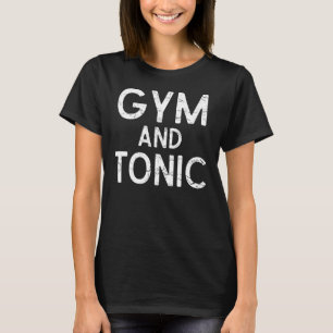 Lustiges Gym- und Tonic-T-Shirt für das Fitnessstu T-Shirt