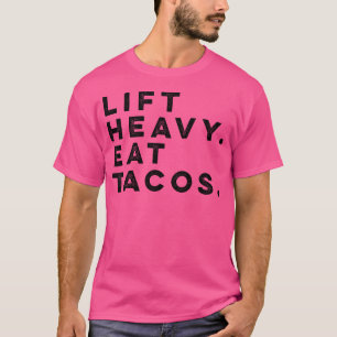 Lustiges Gym-Workout Hebe Schwer Iss Tacos Gewicht T-Shirt