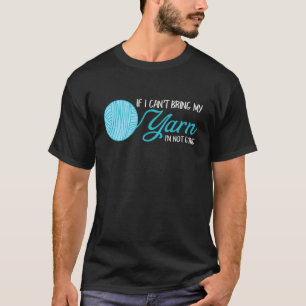Lustiges Häkeln und Stricken Wenn ich mein Garn ni T-Shirt