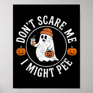 Lustiges Halloween Don't E Me Ich Könnte Pipi Mach Poster