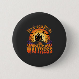 Lustiges Halloween Kellnerin Mein Besen brach Desi Button