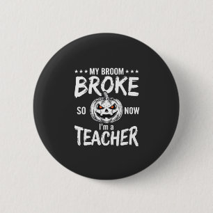 Lustiges Halloween Lehrer Besen kaputt Design Button
