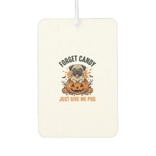Lustiges Halloween Pug Vergiss Candy-Shirt-Design_ Autolufterfrischer