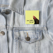 Lustiges Haltungs-Huhn - Sie talkin zu mir? Button (Beispiel)
