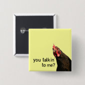 Lustiges Haltungs-Huhn - Sie talkin zu mir? Button (Vorne & Hinten)