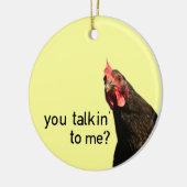 Lustiges Haltungs-Huhn - Sie talkin zu mir? Keramik Ornament (Links)
