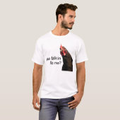 Lustiges Haltungs-Huhn - Sie talkin zu mir? T-Shirt (Vorne ganz)